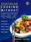 Vegetarian Cooking Without: All Recipes Free from Added Gluten, Sugar, Yeast, Dairy Products, Meat, Fish and Saturated Fat