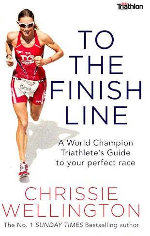 To the Finish Line: A World Champion Triathlete's Guide To Your Perfect Race
