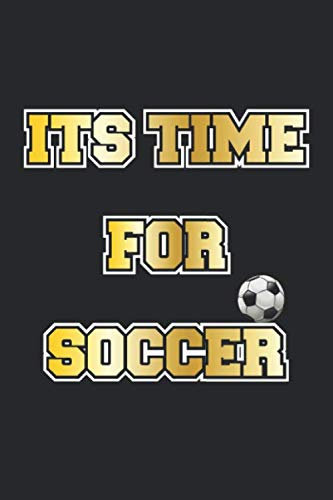 Its Time For Soccer: Notizbuch, Notizheft, Tagebuch | Geschenk-Idee für Fussball Fans | Dot Grid | A5 | 120 Seiten