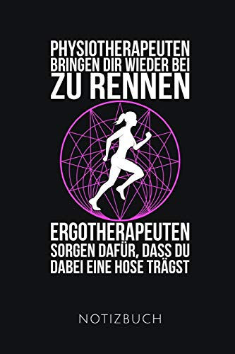 PYHSIOTHERAPEUTEN DIR WIEDER BEI ZU RENNEN NOTIZBUCH: Lustiges Geschenk für Ergotherapeuten I Notizbuch, 110 linierte Seiten I Format 6x9 Zoll, DIN A5 I Soft Cover matt I