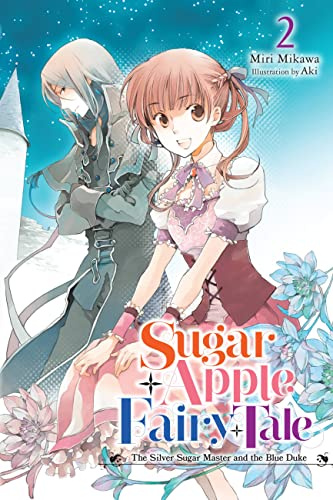 Sugar Apple Fairy Tale, Vol. 2 (light novel): The Silver Sugar Master and the Blue Duke (Volume 2)