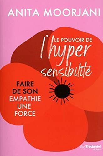 Le pouvoir de l'hypersensibilité: Faire de son empathie une force