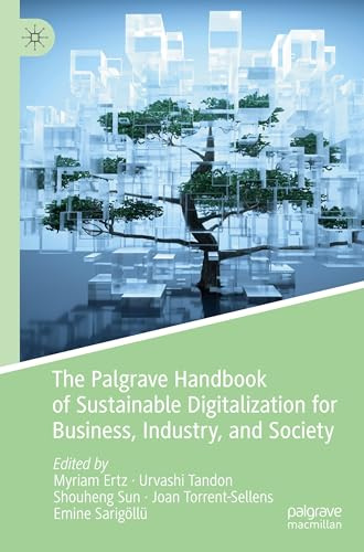 The Palgrave Handbook of Sustainable Digitalization for Business, Industry, and Society