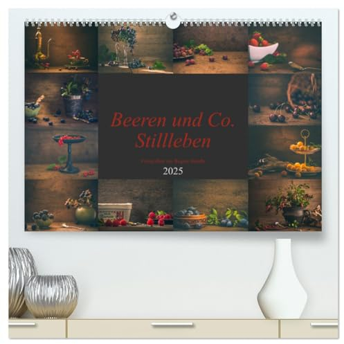 Beeren und Co. Stillleben (hochwertiger Premium Wandkalender 2025 DIN A2 quer), Kunstdruck in Hochglanz