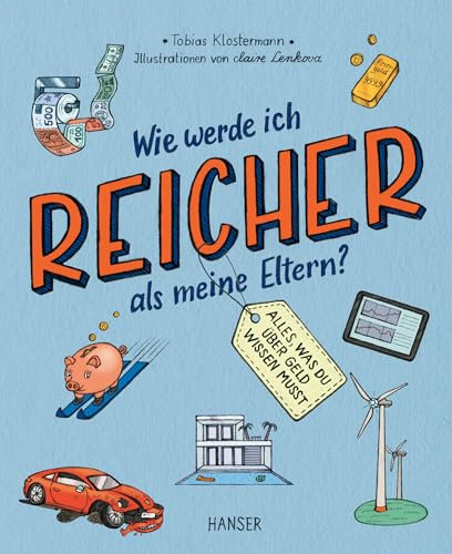 Wie werde ich reicher als meine Eltern?: Alles, was du über Geld wissen musst
