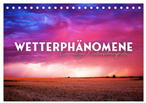 Wetterphänomene - Einmalige Naturschauspiele. (Tischkalender 2026 DIN A5 quer), CALVENDO Monatskalender: Aufregend schön. (CALVENDO Orte)