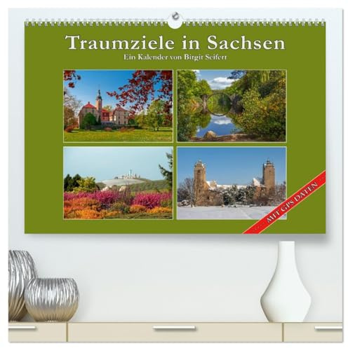 Traumziele in Sachsen (hochwertiger Premium Wandkalender 2026 DIN A2 quer), Kunstdruck in Hochglanz: Geheimtipps für Ausflüge in Sachsen (CALVENDO Orte)