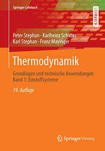 Thermodynamik: Grundlagen und technische Anwendungen Band 1: Einstoffsysteme (Springer-Lehrbuch)