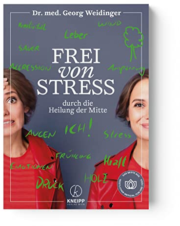 Frei von Stress durch die Heilung der Mitte. Die besten Konzepte zum Stressabbau aus westlicher Medizin & TCM (Georg Weidinger: TCM-Reihe) (TCM mit Georg Weidinger)