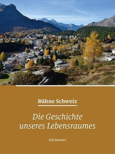 Bühne Schweiz: Die Geschichte unseres Lebensraumes