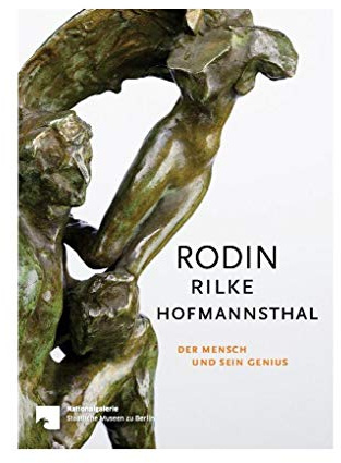 Rodin – Rilke – Hofmannsthal: Der Mensch und sein Genius