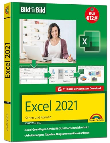 Excel 2021 Bild für Bild erklärt: Komplett in Farbe. Ideal für alle Einsteiger, Umsteiger und auch Senioren - auch für Excel 365