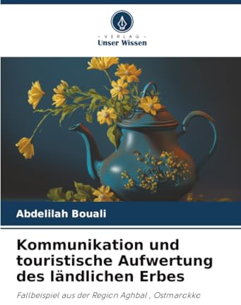 Kommunikation und touristische Aufwertung des ländlichen Erbes: Fallbeispiel aus der Region Aghbal , Ostmarokko
