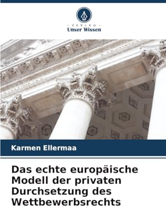 Das echte europäische Modell der privaten Durchsetzung des Wettbewerbsrechts
