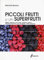 Piccoli frutti e altri superfrutti. Mirtillo, lampone, rovo, ribes, uvaspina, aronia, ciliegio di Nanchino, goji, giuggiolo, mirtillo siberiano