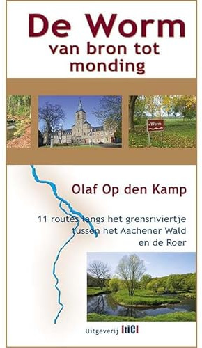 De Worm van bron tot monding: 11 routes langs het grensriviertje tussen het Aachener Wald en de Roer
