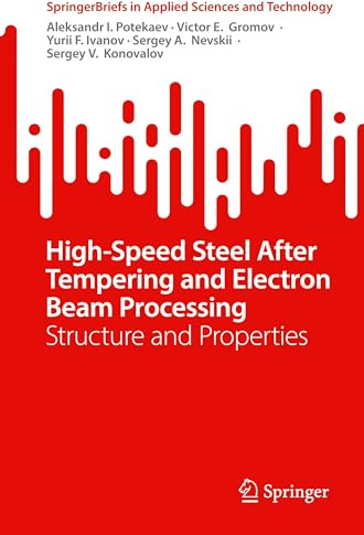 High-Speed Steel After Tempering and Electron Beam Processing: Structure and Properties (SpringerBriefs in Applied Sciences and Technology)