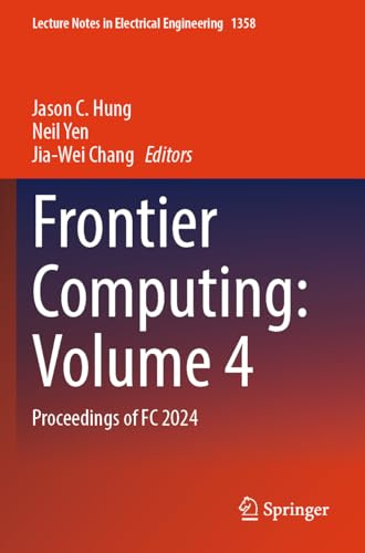 Frontier Computing: Volume 4: Proceedings of FC 2024 (Lecture Notes in Electrical Engineering, Band 1358)