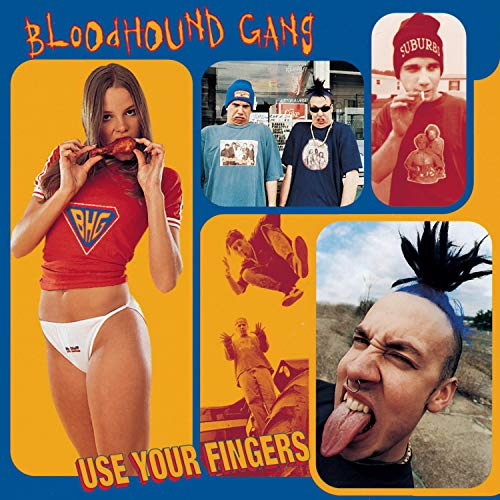 Bloodhound Gang - USE YOUR FINGERS