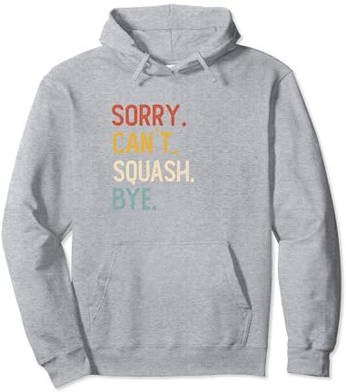 Sorry Can't Squash Bye Shirts Lustige Squash-Liebhaber Pullover Hoodie