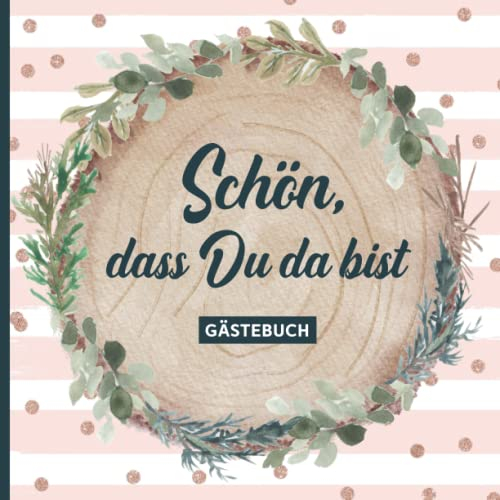Schön dass Du da bist Geschenk: Gästebuch Einzug in die neue Wohnung oder Haus das schöne Einzugsgeschenk für Frauen ein Gästealbum mit leeren Seiten mit viel Platz für Kreativität und Wünsche