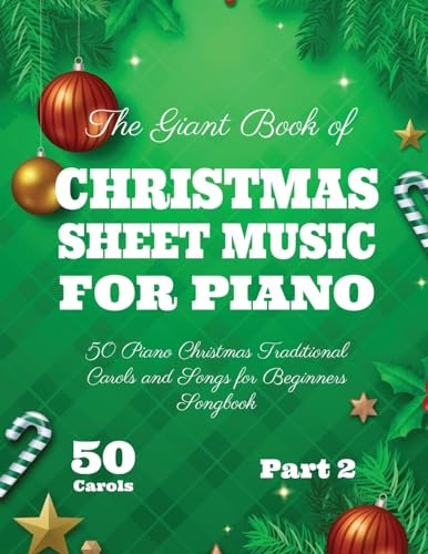 The Giant Book of Christmas Sheet Music For Piano: 50 Piano Christmas Traditional Carols and Songs for Beginners Songbook 50 Carols Part 2