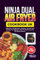NINJA DUAL AIR FRYER COOKBOOK UK: 1900 Days Of Effortless, Healthy, Tasty British Recipes For Beginners And Pro With Accurate Uk Measurements | Full Pictures