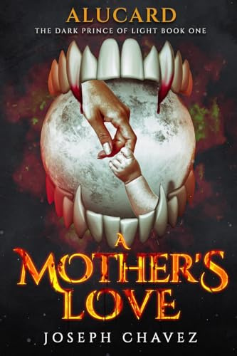 A Mother's Love (Alucard: The Dark Prince of Light, Band 1)