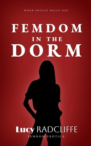Femdom In The Dorm: Femdom Erotica