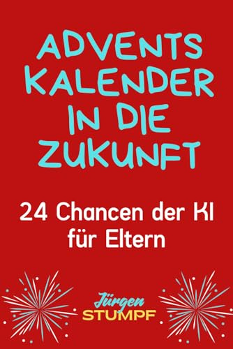 Adventskalender in die Zukunft: 24 Chancen der KI für Eltern