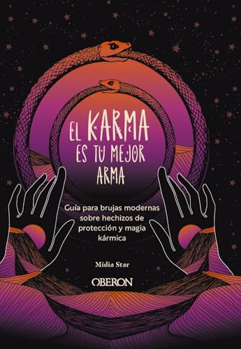 El karma es tu mejor arma: Guía para brujas modernas sobre hechizos de protección y magia kármica (Espiritualidad)
