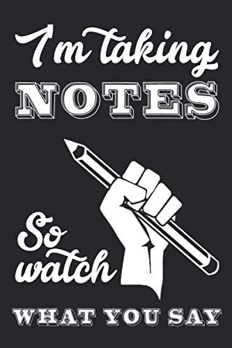 Funny notebook for the office: I'm taking notes so watch what you say Blank Lined Journal Coworker Notebook (Funny Office Journals)