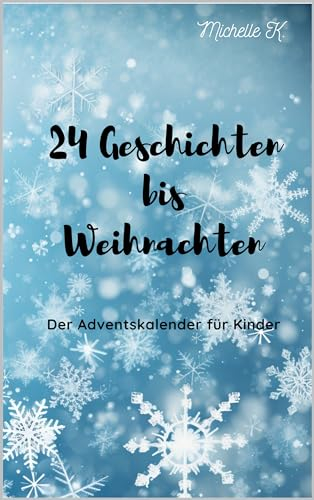 24 Geschichten bis Weihnachten : Der Adventskalender für Kinder