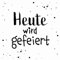 20 Servietten Heute wird gefeiert | Spruch | Geburtstag | Hochzeit | Schulanfang | Jubiläum | Tischdeko | Decoupage | Serviettentechnik 33x33cm