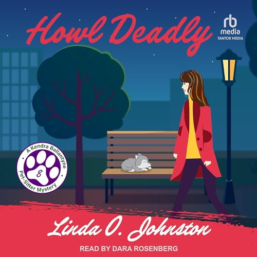 Howl Deadly: Kendra Ballantyne, Pet-Sitter Mystery, Book 8