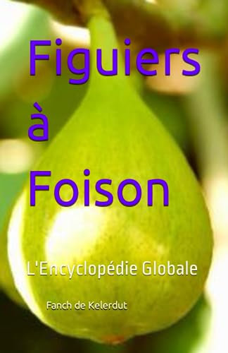 Figuiers à Foison: L'Encyclopédie Globale