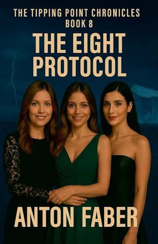 The Eight Protocol (The Tipping Point Chronicles, Band 8)