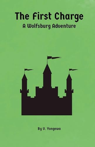 The First Charge (The Wolfsburg Adventures, Band 5)