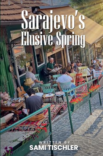 Sarajevo's Elusive Spring