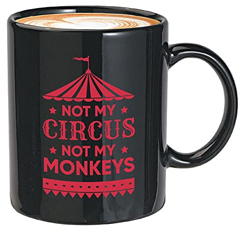 Bubble Hugs Lustige sarkastische Kaffeetasse – Not My Circus, Not My Monkeys – Inpirational Sarcasm for Boss Coworkers Witty Mitarbeiter, 325 ml, Schwarz