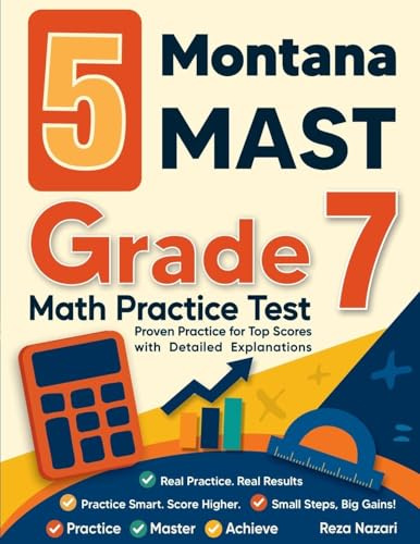 5 Montana MAST Grade 7 Math Practice Tests: Proven Practice for Top Scores with Detailed Explanations