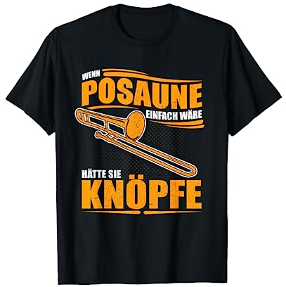 Wenn Posaune einfach wäre hätte sie Knöpfe - Posaunisten T-Shirt