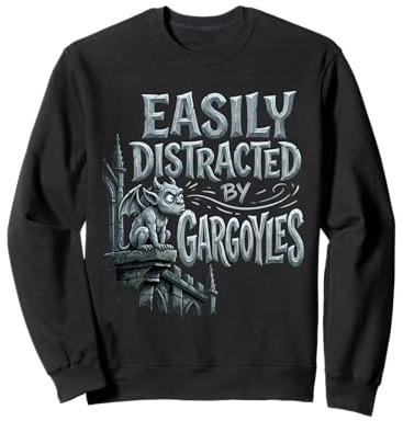 Easily Distracted By Gargoyles Sweatshirt