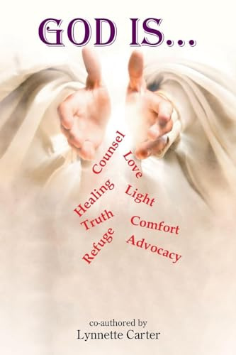 God is...: Counsel Love Healing Light Truth Comfort Refuge Advocacy & SO Much More