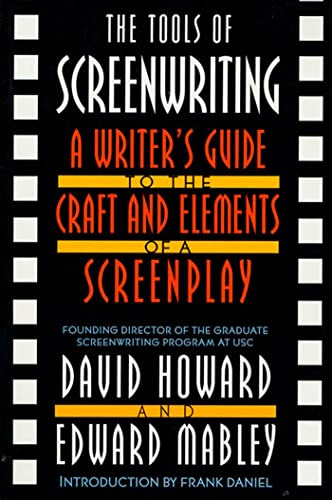 TOOLS OF SCREENWRITING, THE: A Writer's Guide to the Craft and Elements of a Screenplay