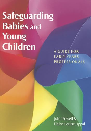 Safeguarding Babies And Young Children: A Guide For Early Years Professionals