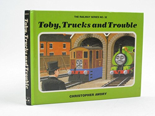 Toby, trucks, and trouble: Christopher Awdry ; (Railway series)