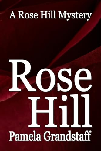 Rose Hill: Rose Hill Mystery Series