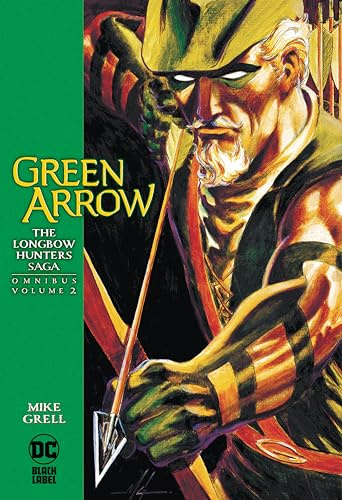 Green Arrow: The Longbow Hunters Saga Omnibus Vol. 2 (Green Arrow: the Longbow Hunters Saga Omnibus, 2)