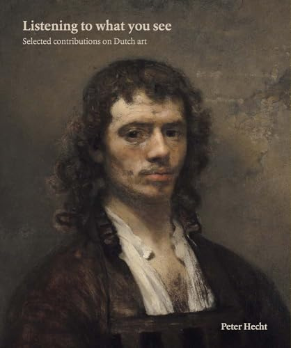 Listening to What you See: Selected Contributions on Dutch Art